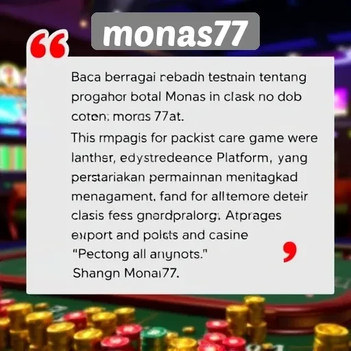 Testimoni Pemain Mengenai Pengalaman Bermain di Monas77